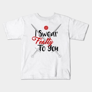 I Swear Fealty To You Kids T-Shirt